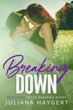Breaking Down (The Breaking Series, #4) (eBook, ePUB) - Haygert, Juliana
