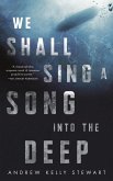 We Shall Sing a Song into the Deep (eBook, ePUB)