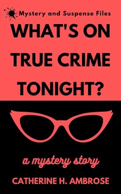 What's on True Crime Tonight? (eBook, ePUB) - H. Ambrose, Catherine