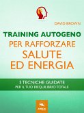 Training Autogeno per rafforzare salute ed energia (eBook, ePUB)