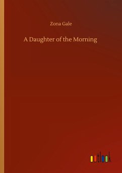 A Daughter of the Morning - Gale, Zona