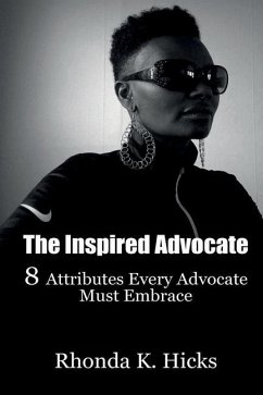 The Inspired Advocate: 8 Attributes Every Advocate Must Embrace - Hicks, Rhonda K.