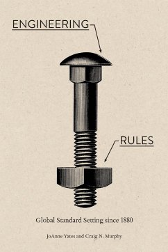 Engineering Rules - Yates, JoAnne (Sloan Distinguished Professor of Management, Massachu; Murphy, Craig N. (Wellesley College)