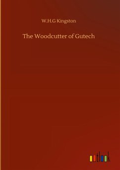 The Woodcutter of Gutech - Kingston, W. H. G