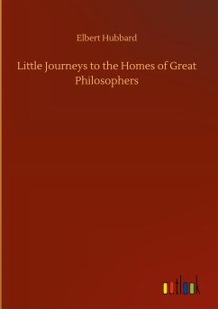 Little Journeys to the Homes of Great Philosophers - Hubbard, Elbert