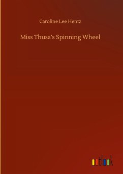 Miss Thusa¿s Spinning Wheel - Hentz, Caroline Lee