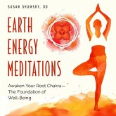 Earth Energy Meditations: Awaken Your Root Chakra--The Foundation of Well-Being