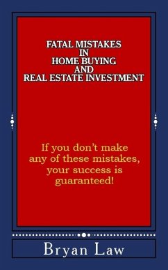 Fatal Mistakes in Home Buying and Real Estate Investment - Law, Bryan