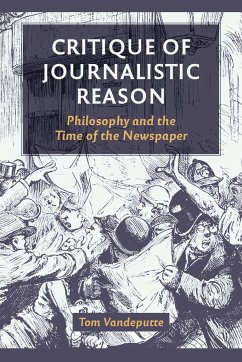 Critique of Journalistic Reason: Philosophy and the Time of the Newspaper - Vandeputte, Tom