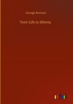 Tent-Life in Siberia - Kennan, George