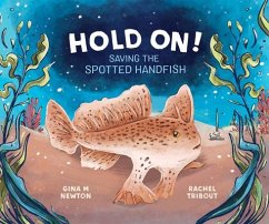 Hold On!: Saving the Spotted Handfish - Newton, Gina M.