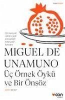 Üc Örnek Öykü ve Bir Önsöz - De Unamuno, Miguel