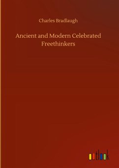 Ancient and Modern Celebrated Freethinkers - Bradlaugh, Charles