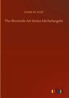 The Riverside Art Series Michelangelo - Hurll, Estelle M.