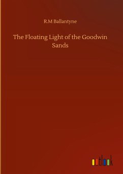 The Floating Light of the Goodwin Sands - Ballantyne, R. M