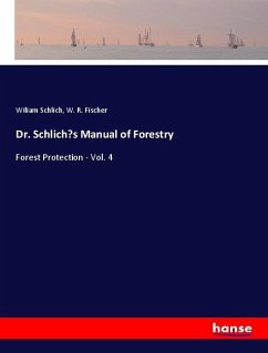 Dr. Schlich¿s Manual of Forestry - Schlich, Wiliam;Fischer, W. R.