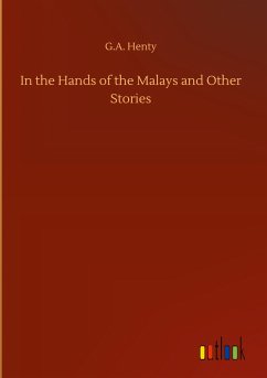 In the Hands of the Malays and Other Stories - Henty, G. A.