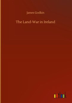 The Land-War in Ireland - Godkin, James