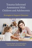 Trauma-Informed Assessment with Children and Adolescents: Strategies to Support Clinicians