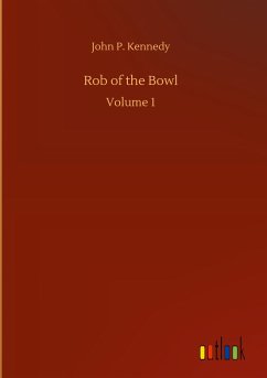 Rob of the Bowl - Kennedy, John P.