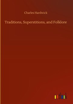 Traditions, Superstitions, and Folklore - Hardwick, Charles