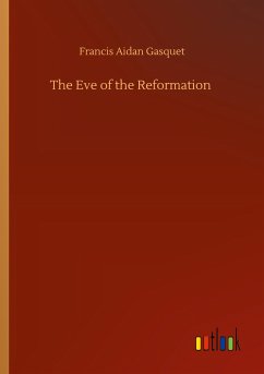 The Eve of the Reformation - Gasquet, Francis Aidan