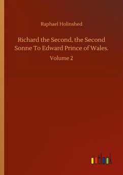 Richard the Second, the Second Sonne To Edward Prince of Wales.