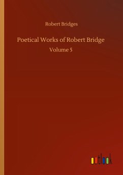 Poetical Works of Robert Bridge - Bridges, Robert