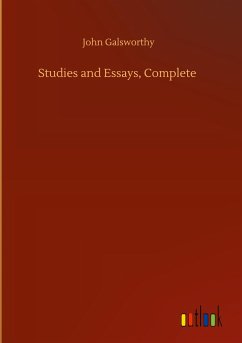 Studies and Essays, Complete - Galsworthy, John