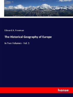 The Historical Geography of Europe - Freeman, Edward A.