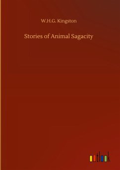 Stories of Animal Sagacity - Kingston, W. H. G.