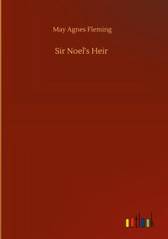 Sir Noel's Heir - Fleming, May Agnes