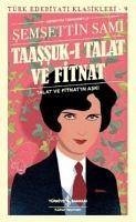 Taassuk-i Talat ve Fitnat - Talat ve Fitnatin Aski - Sami, Semsettin