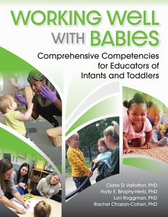 Working Well with Babies: Comprehensive Competencies for Educators of Infants and Toddlers - Vallotton, Claire D.; Brophy-Herb, Holly; Roggman, Lori