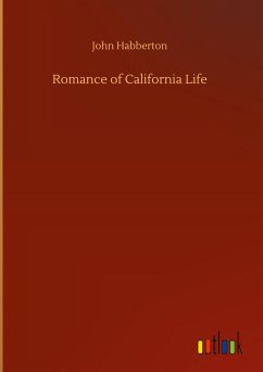 Romance of California Life - Habberton, John