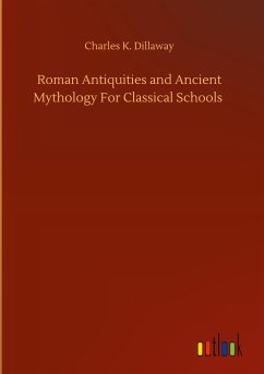 Roman Antiquities and Ancient Mythology For Classical Schools - Dillaway, Charles K.