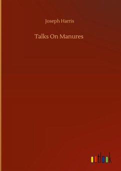 Talks On Manures - Harris, Joseph