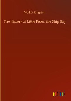 The History of Little Peter, the Ship Boy - Kingston, W. H. G.