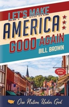 Let's Make America Good Again - Brown, Bill