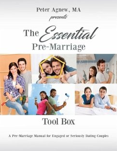 The Essential Pre-Marriage Tool Box: A Pre-Marriage Manual for Engaged or Seriously Dating Couples - Agnew, Ma Peter