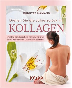 Drehen Sie die Jahre zurück mit Kollagen (eBook, ePUB) - Hamann, Brigitte