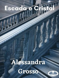 Escada E Cristal (eBook, ePUB) - Grosso, Alessandra
