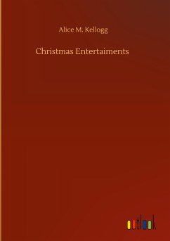 Christmas Entertaiments - Kellogg, Alice M.