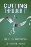 Cutting Through It: A Surgeon's Guide to Smarter Investing