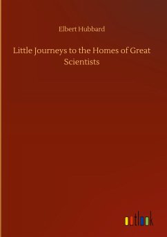 Little Journeys to the Homes of Great Scientists - Hubbard, Elbert