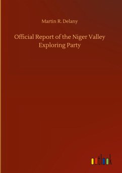 Official Report of the Niger Valley Exploring Party - Delany, Martin R.