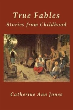 True Fables: Stories from Childhood - Jones, Catherine Ann