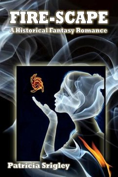 Fire-scape: A Historical Fantasy Romance - Srigley, Patricia
