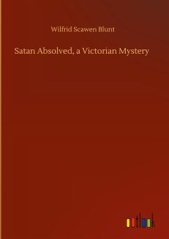 Satan Absolved, a Victorian Mystery - Blunt, Wilfrid Scawen