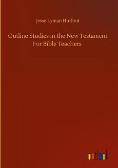 Outline Studies in the New Testament For Bible Teachers